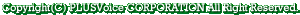Copyright(C) PLUSVoice CORPORATION All Right Reserved.